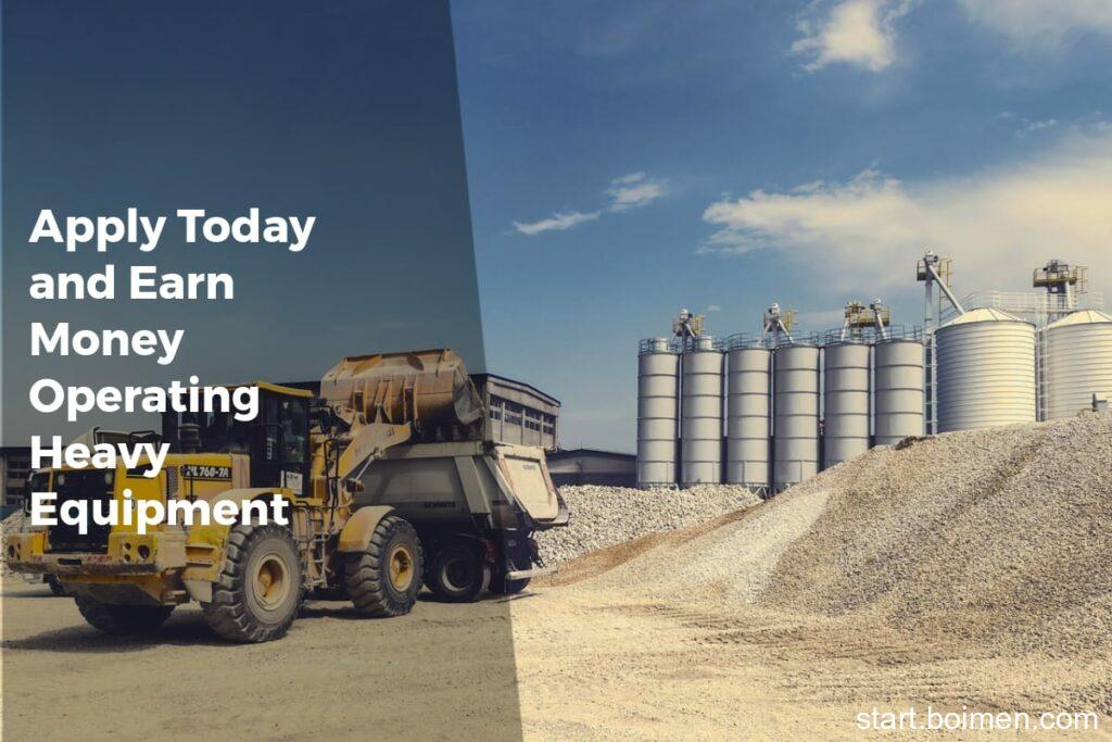 Apply Today and Earn Money Operating Heavy Equipment - Work Advice