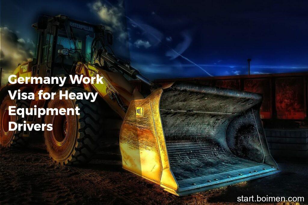Germany Work Visa for Heavy Equipment Drivers - Work Advice